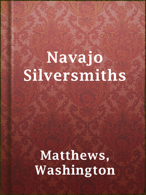 Title details for Navajo Silversmiths by Washington Matthews - Available